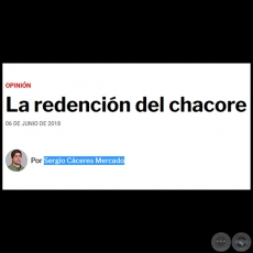 LA REDENCIÓN DEL CHACORE - Por SERGIO CÁCERES MERCADO - Miércoles, 06 de Junio de 2018